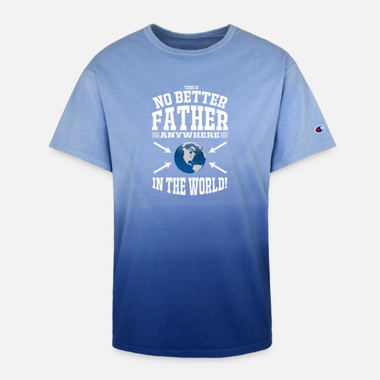 There is no Better Father in the World on Champion Dip Dye T-shirt